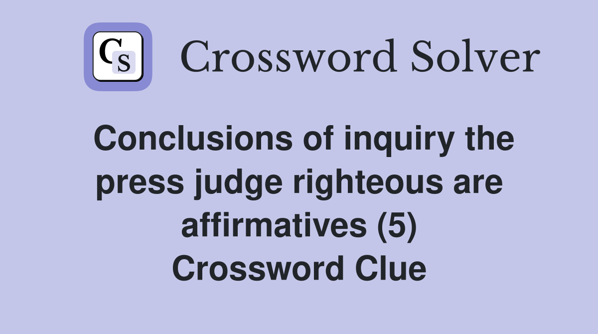 Conclusions of inquiry the press judge righteous are affirmatives (5